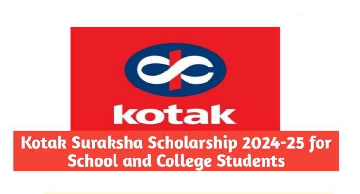 Kotak Suraksha Scholarship 2024-25 for School and College Students
