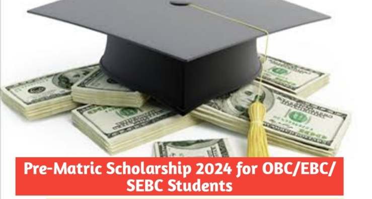 Pre-Matric Scholarship 2024 for OBC/EBC/SEBC Students