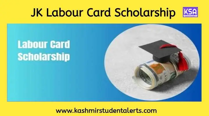 JK Labour Card Scholarship 2024-25: Application Form, Eligibility, and Last Date